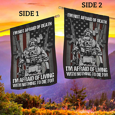 Alternative view of I'm Not Afraid Of Death I'm Afraid Of Living With Nothing To Die For Patriotic American Flag - House Flag