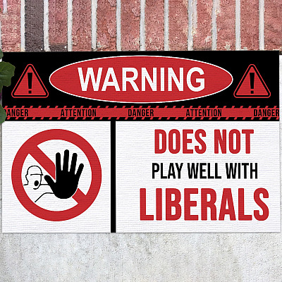 Warning Does Not Play Well with Liberals Doormat - Funny Political Caution Sign House Doormat