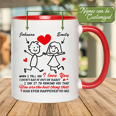 Personalized Couple's Name When I Tell You I Love You I Don't Say It Out of Habit Accent Mug