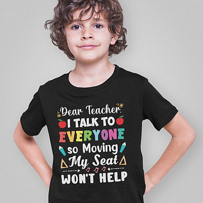 Alternative view of Dear Teacher I Talk To Everyone So Moving My Seat Won't Help Funny Back To School Youth Shirt For Kids