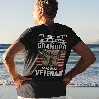 Alternative view of Never Underestimate The Relentless Power Of A Grandpa Who Is Also A Veteran Print On Back T-Shirt - Veteran Shirt