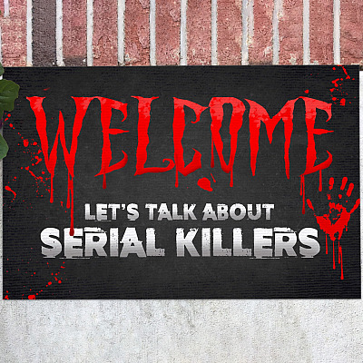 Welcome Let's Talk About Serial Killers Funny Halloween Doormat - Indoor Outdoor Doormat