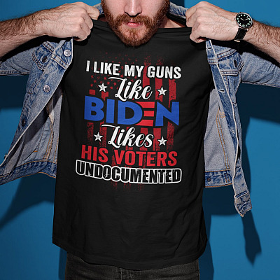 Alternative view of I Like My Guns Like Biden Likes His Voters Undocumented T-Shirt - Pro American Anti Biden Shirt