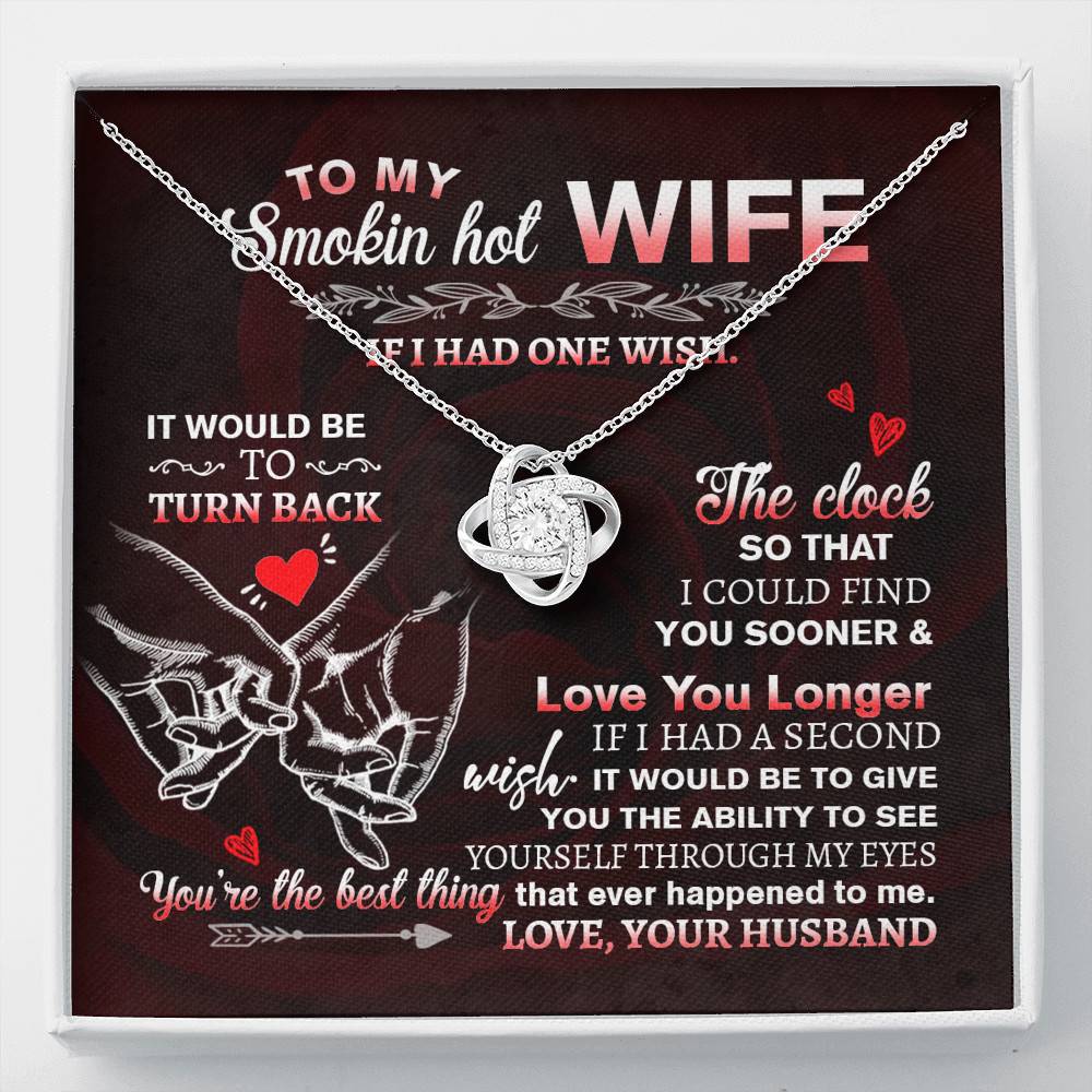 To My Smokin' Hot Wife if I Had One Wish It Would Be to Turn Back Love Knot Pendant Necklace - Love Knot Necklace