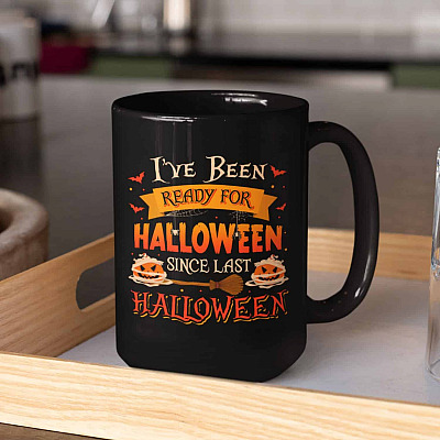 I've Been Ready For Halloween Since Last Halloween Funny Ceramic Coffee Mug Cups - Water Bottle