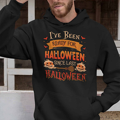 I've Been Ready For Halloween Since Last Halloween Funny Hoodie - Sweatshirt - Long Sleeve