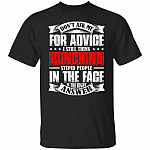 Don't Ask Me for Advice I Still, Black, Unisex T-Shirt