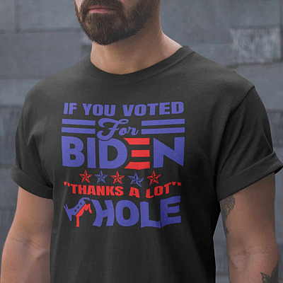 If You Vote for Biden Thanks a Lot As-hole T-Shirt - Funny Anti Joe Biden Shirt