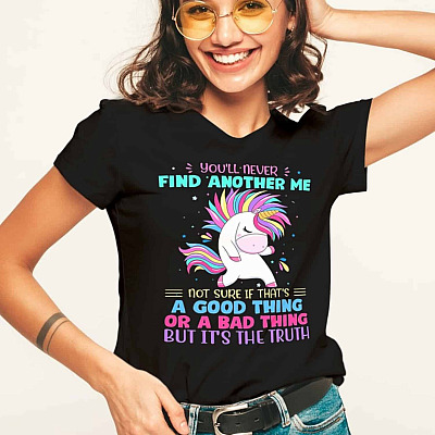 Alternative view of You'll Never Find Another Me Not Sure If That's A Good Thing Or A Bad Thing But It's The Truth T-Shirt - V-Neck Shirt