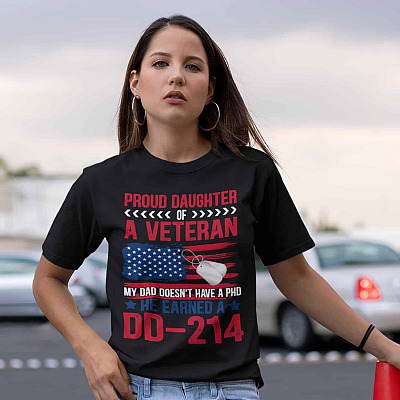 Alternative view of Proud Daughter Of A Veteran My Dad Doesn't Have a PHD He Earned A DD-214 T-Shirt