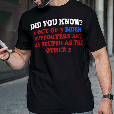 Alternative view of Did You Know One out Of Three Biden Supporters Are as Stupid as The Other Two T-Shirt