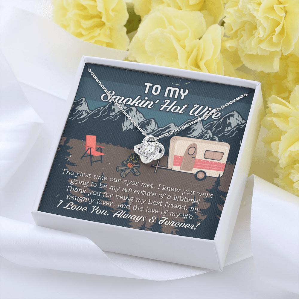 To My Smokin' Hot Wife The First Time Our Eyes Met I Love You Camping Love Knot Necklace
