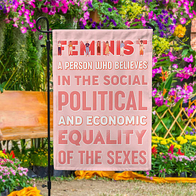 Feminist A Person Who Believes In The Social Political And Economic Equality Of The Sexes Garden Flag - House Flag