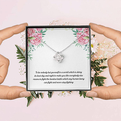 To Be Nobody but Yourself in A World Which Is Doing Its Best Day and Night Love Knot Pendant Necklace