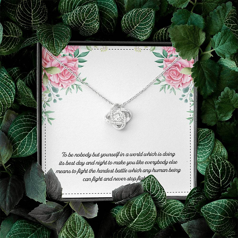 To Be Nobody but Yourself in A World Which Is Doing Its Best Day and Night Love Knot Pendant Necklace