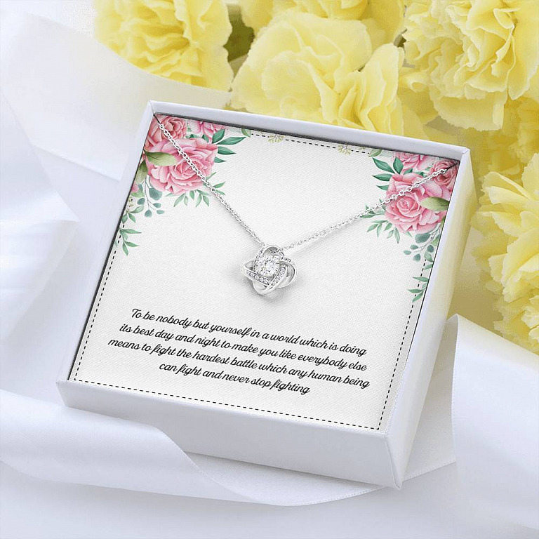 To Be Nobody but Yourself in A World Which Is Doing Its Best Day and Night Love Knot Pendant Necklace