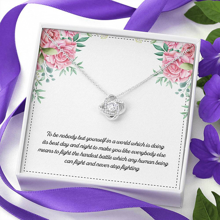 To Be Nobody but Yourself in A World Which Is Doing Its Best Day and Night Love Knot Pendant Necklace