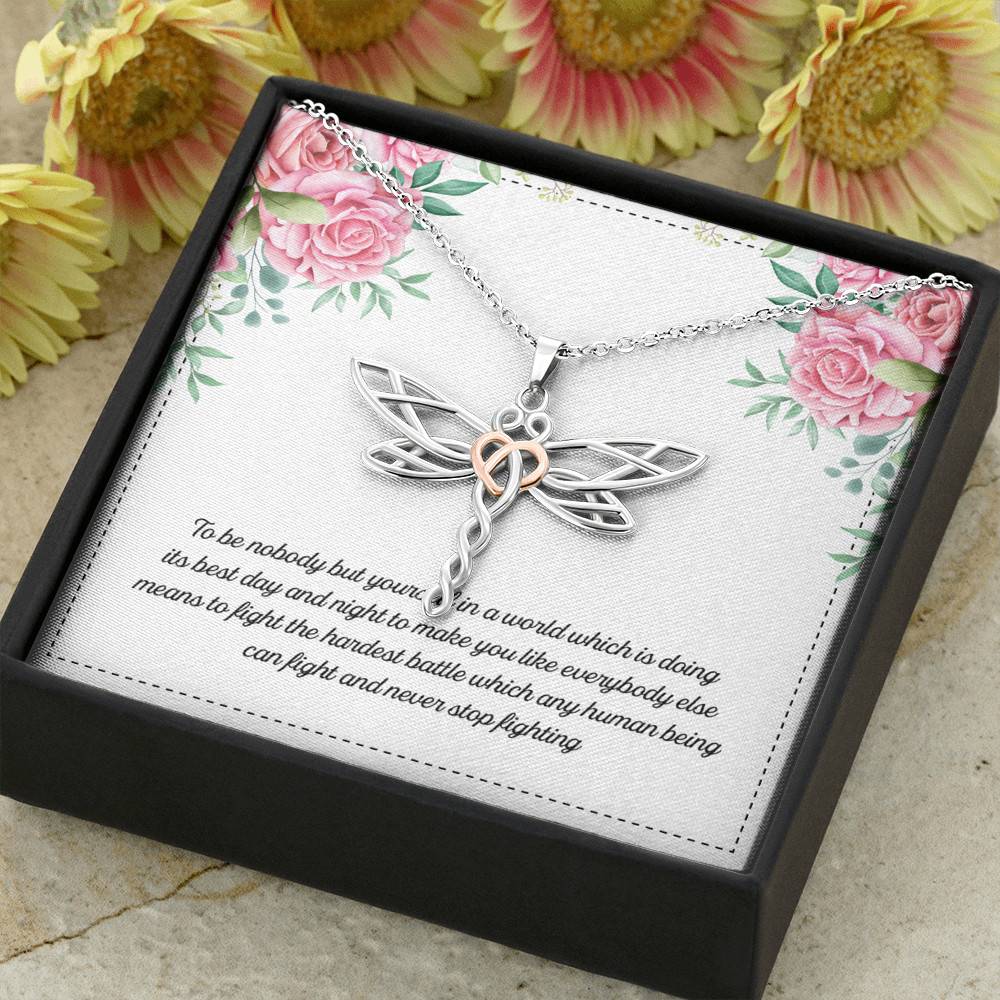 To Be Nobody but Yourself in A World Which Is Doing Its Best Day and Night Dragonfly Pendant Necklace