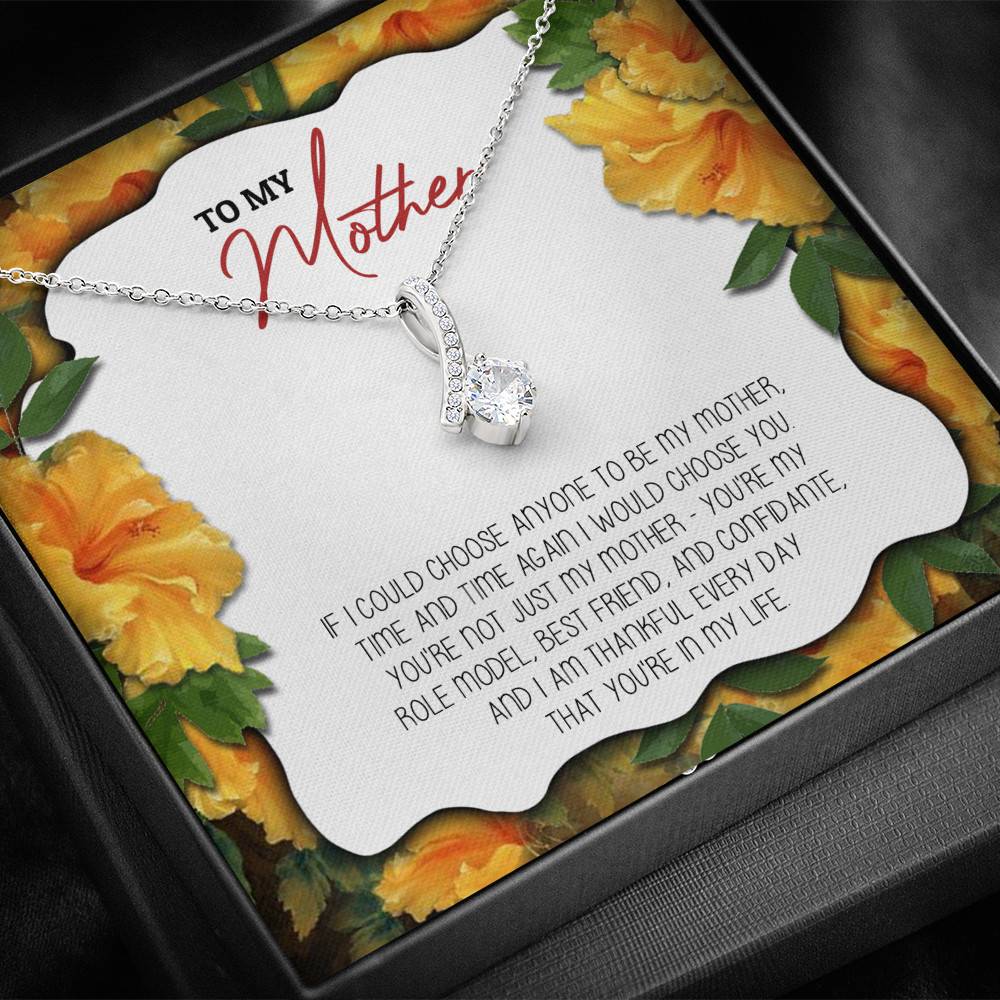 To My Mother If I Could Choose Anyone To Be My Mother Alluring Beauty Necklace - Mom Gifts From Son Daughter