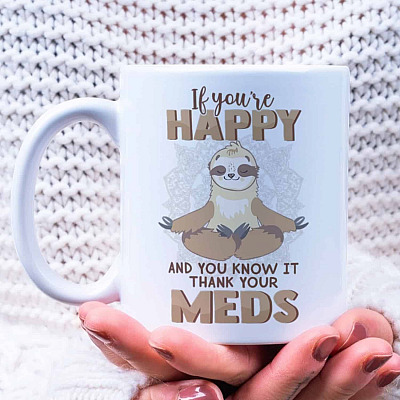 Alternative view of Funny Sloth If You're Happy And You Know It Thank Your Meds Coffee Mug - Novelty Humor Travel Bottle