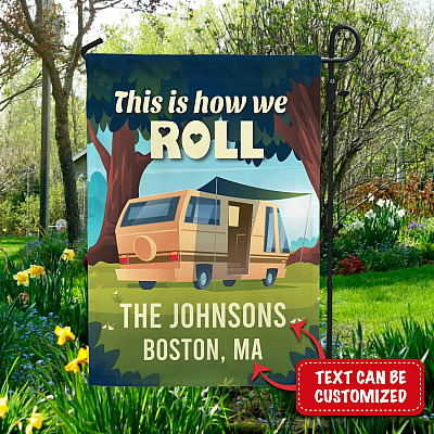 Personalized Family Name This is How We Roll Camping Decorative Garden Flag - House Flag - Custom Camper Flag
