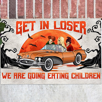 Get in Loser We Are Going Eating Children Sanderson Sisters Hocus Pocus Indoor Outdoor Doormat