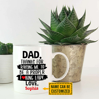 Alternative view of Dad Thanks For Raising Me To Be A Proper Fucking Lady Personalized Name Ceramic Coffee Mug - Funny Gift For Dad
