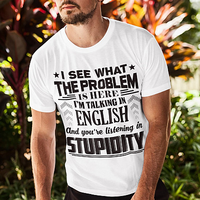 Alternative view of I See What The Problem Is Here I'm Talking In English And You're Listening In Stupidity T-Shirt - V-Neck Shirt