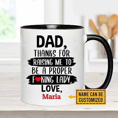 Alternative view of Dad Thanks For Raising Me To Be A Proper Fucking Lady Personalized Name Accent Coffee Mug - Funny Gift For Dad