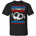I'm Sick Of All The EvidShirt, Black, Unisex T-Shirt