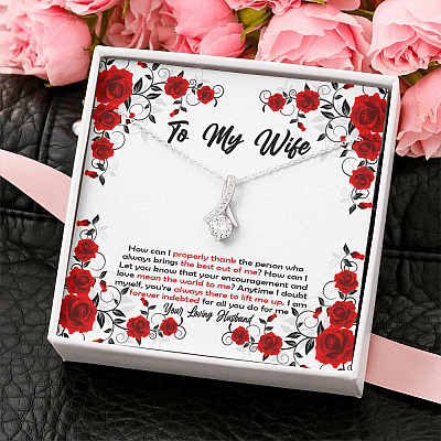 To My Wife How Can I Properly Thank The Person Who Always Brings The Best Put Of Me Alluring Beauty Necklace