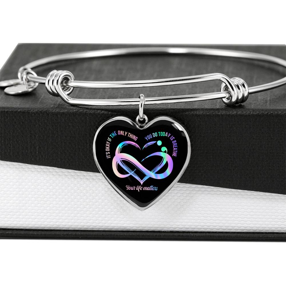 It's Okay If The Only Things Your Life Matters Suicide Prevention Awareness Heart Necklace - Bangle