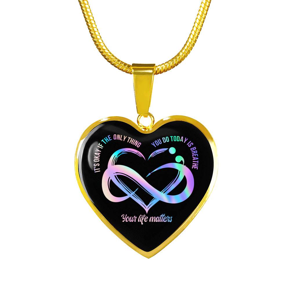 It's Okay If The Only Things Your Life Matters Suicide Prevention Awareness Heart Necklace - Bangle