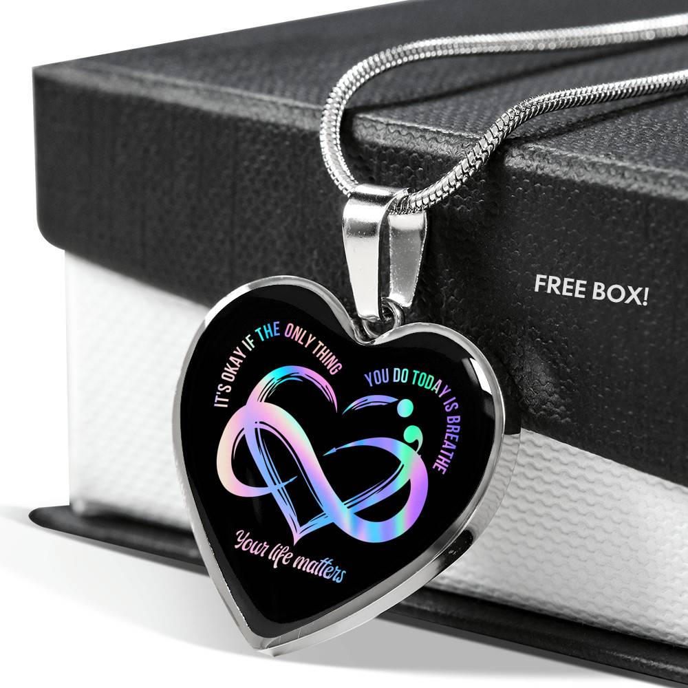 It's Okay If The Only Things Your Life Matters Suicide Prevention Awareness Heart Necklace - Bangle