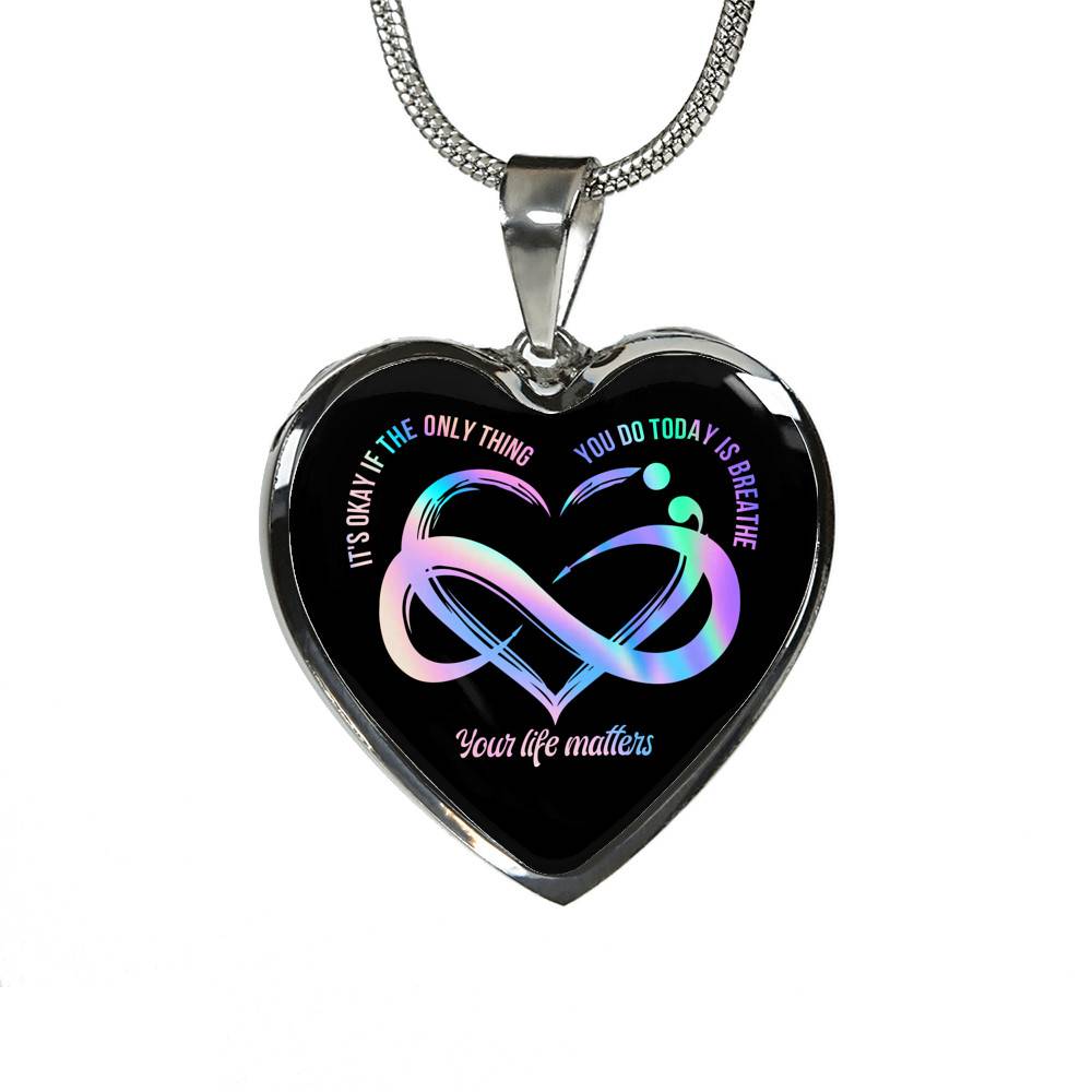 It's Okay If The Only Things Your Life Matters Suicide Prevention Awareness Heart Necklace - Bangle