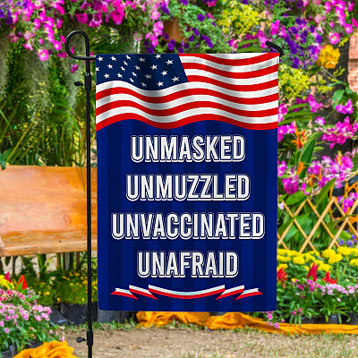 Unmasked Unmuzzled Unvaccinated Unafraid Outdoor House Flag - Home Garden Flag
