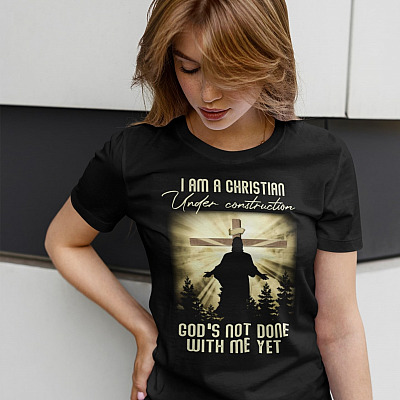 Alternative view of I Am A Christian Under Construction God's Not Done With Me Yet T-Shirt - Jesus Lover Shirt