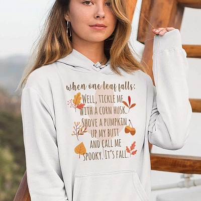 When One Leaf Falls Well Tickle Me With A Corn Husk And Call Me Spooky It's Fall Hoodie - Sweatshirt - Long Sleeve