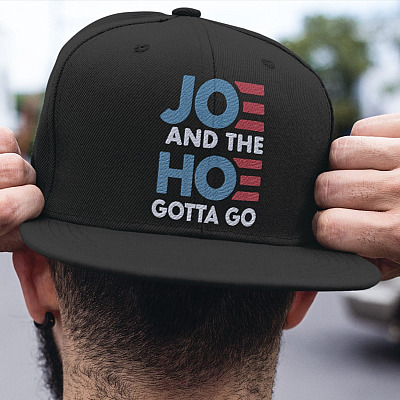 Joe And The Hoe Gotta Go Twill Cap - High-Profile Snapback Hat - Trucker Hat - Anti Joe Biden Hat