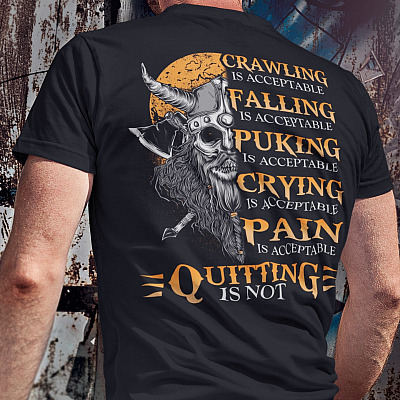 Alternative view of Crawling Is Acceptable Falling I Acceptable Puking Is Acceptable Quitting Is Not Funny Viking Print On Back T-Shirt