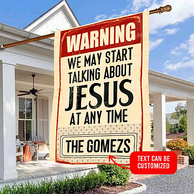 Alternative view of Warning We May Start Talking About Jesus At Any Time Personalized Family Name Garden Flag - House Flag