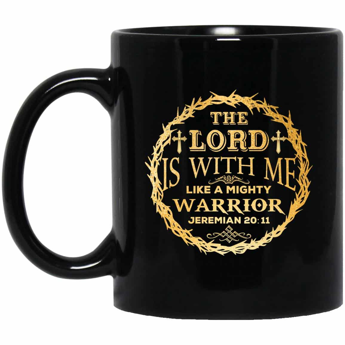 The Lord Is With Me Like A, Black, 11 oz. Black Mug The Lord Is With Me Like A, Black, 11 oz. Black Mug
