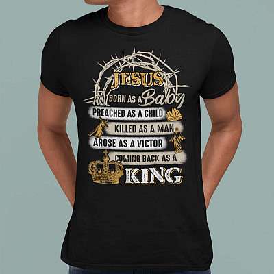 Alternative view of Jesus Born As A Baby Preached As A Child Killed As A Man Arose As A Victor Coming Back As A King T-Shirt