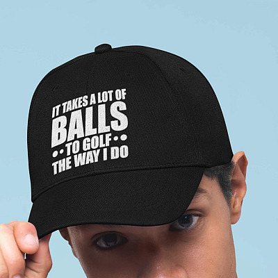 It Takes A Lot Of Balls To Golf The Way I Do  Twill Cap - Funny Golfing Snapback Hat - Trucker Hat