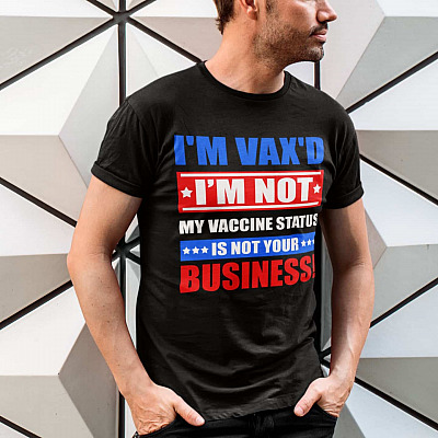 Alternative view of I'm Vax'd I'm Not My Vaccine Status Is Not Your Business T-Shirt
