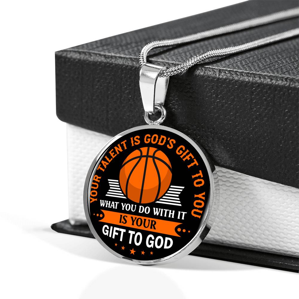 Basketball Your Talent Is God's Gift to You What You Do with It Is Your Gift to God Circle Pendant Necklace Basketball Your Talent Is God's Gift to You What You Do with It Is Your Gift to God Circle Pendant Necklace