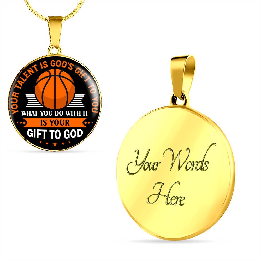 Basketball Your Talent Is God's Gift to You What You Do with It Is Your Gift to God Circle Pendant Necklace Basketball Your Talent Is God's Gift to You What You Do with It Is Your Gift to God Circle Pendant Necklace