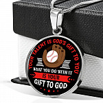 Baseball Your Talent Is God's Gift to You What You Do with It Is Your Gift to God Circle Pendant Necklace