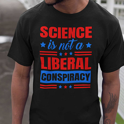 Alternative view of Science Is Not a Liberal Conspiracy T-Shirt - V-Neck Tee - Political T Shirts
