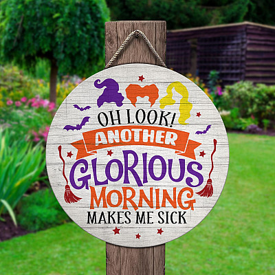 Alternative view of Oh Look Another Glorious Morning Makes Me Sick Circle Wooden Door Sign - Halloween Hocus Pocus Front Porch Signs Indoor Outdoor Decor